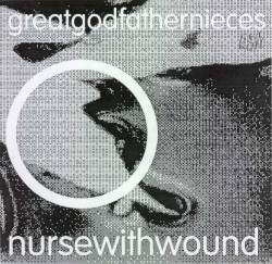 Nurse With Wound : Great Godfather Nieces